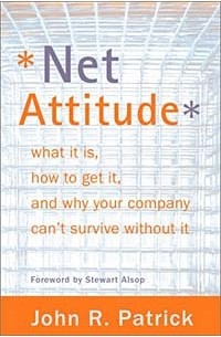  - Net Attitude: What It Is, How to Get It, and Why Your Company Can't Survive Without It