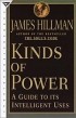 James Hillman - Kinds of Power: A Guide to Its Intelligent Uses