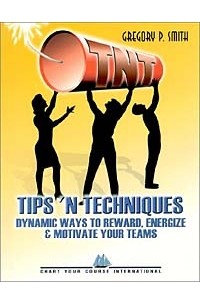 Gregory P. Smith - TNT: Dyanamic Ideas to Reward, Energize & Motivate Your Teams