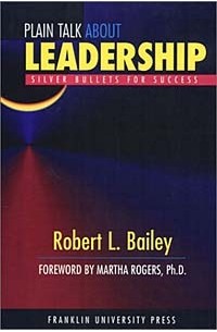 Robert L. Bailey - Plain Talk About Leadership