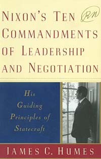 Джеймс С. Хьюмс - Nixon's Ten Commandments of Leadership and Negotiation: His Guiding Principles of Statecraft
