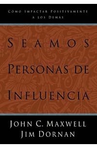 John Maxwell - Seamos Personas De Influencia