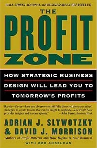  - The Profit Zone: How Strategic Business Design Will Lead You to Tomorrow's Profits