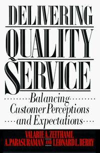  - Delivering Quality Service: Balancing Customer Perceptions and Expectations