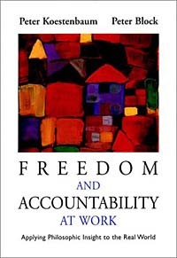  - Freedom and Accountability at Work: Applying Philosophic Insight to the Real World