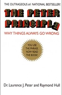  - The Peter Principle: Why Things Always Go Wrong