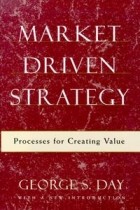 George S Day - Market Driven Strategy: Processes for Creating Value