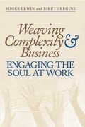  - Weaving Complexity and Business: Engaging the Soul at Work