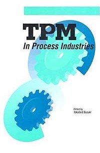 Tokutaro Suzuki - Tpm in Process Industries (Step-By-Step Approach to TPM Implementation)