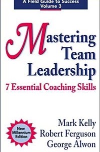 Mastering Team Leadership: 7 Essential Coaching Skills (Field Guide to Success)