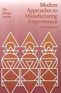 Сигео Синго - Modern Approaches to Manufacturing Improvement: The Shingo System (Manufacturing & Production)