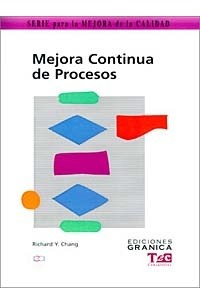  - Mejora Continua De Procesos: Guia Practica Para Mejorar Procesos Y Lograr Resultados Medibles (Mejora de la Calidad)