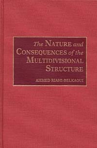 Ahmed Riahi-Belkaoui - The Nature and Consequences of the Multidivisional Structure