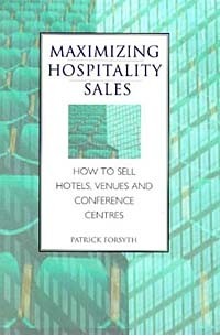 Патрик Форсайт - Maximizing Hospitality Sales: How to Sell Hotels, Venues and Conference Centres