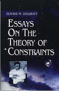 Eliyahu M. Goldratt - Essays on the Theory of Constraints