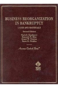  - Business Reorganization in Bankruptcy, Cases and Materials