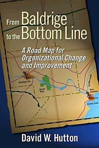 David W. Hutton - From Baldrige to the Bottom Line: A Road Map for Organizational Change and Improvement