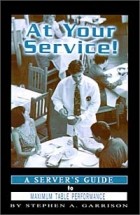 Stephen A. Garrison - At Your Service: A Servers Guide to Maximum Table Performance