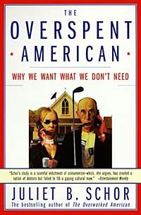 Juliet B. Schor - The Overspent American: Why We Want What We Don't Need