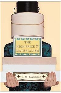 Tim Kasser - The High Price of Materialism