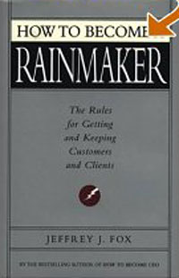Jeffrey J. Fox - How to Become a Rainmaker: The Rules for Getting and Keeping Customers and Clients