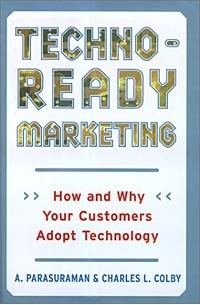  - Techno-Ready Marketing : How and Why Your Customers Adopt Technology