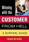Shaun Belding - Winning With the Customer from Hell: A Survival Guide (Winning With the . . . from Hell)