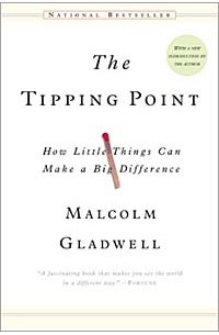 Malcolm Gladwell - The Tipping Point: How Little Things Can Make a Big Difference