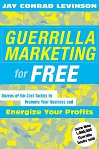 Джей Конрад Левинсон - Guerrilla Marketing for Free: Dozens of No-Cost Tactics to Promote Your Business and Energize Your Profits
