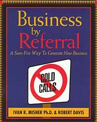  - Business by Referral: Sure Fire Way to Generate New Business