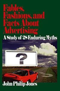 John Philip Jones - Fables, Fashions, and Facts About Advertising: A Study of 28 Enduring Myths