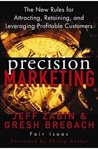  - Precision Marketing : The New Rules for Attracting, Retaining and Leveraging Profitable Customers