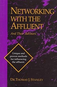 Thomas J. Stanley - Networking With the Affluent and Their Advisors
