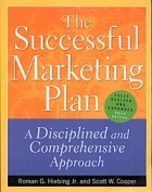  - The Successful Marketing Plan. A Disciplined and Comprehensive Approach
