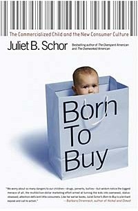  - Born to Buy: Marketing and the Transformation of Childhood and Culture