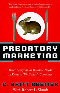  - Predatory Marketing: What Everyone in Business Needs to Know to Win Today's Consumer