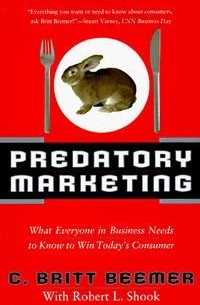  - Predatory Marketing: What Everyone in Business Needs to Know to Win Today's Consumer