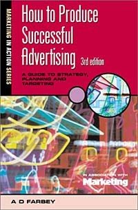 Э. Д. Фарби - How To Produce Successful Advertising 3/E