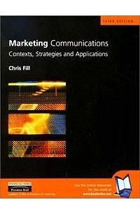 Крис Филл - Marketing Communications: Contexts, Strategies, and Applications