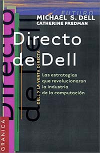  - Directo De Dell: Estrategias Que Revolucionaron LA Industria De LA Computacion