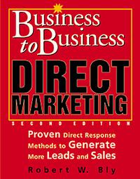 Robert W. Bly - Business To Business Direct Marketing