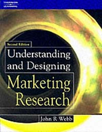 John R. Webb - Understanding and Designing Marketing Research