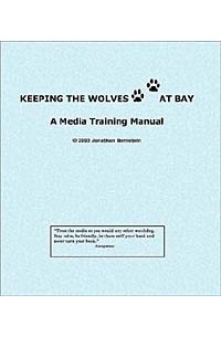 Jonathan Bernstein - Keeping the Wolves at Bay: A Media Training Manual