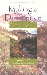 Эми Ирвайн - Making a Difference : Inspirational Stories of How Outdoor Industry and Individuals are Working to Preserve America's Natural Places