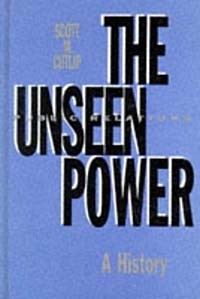 Скотт М. Катлип - The Unseen Power: Public Relations. a History (Lea's Communication)