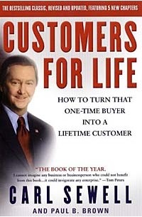  - Customers for Life: How to Turn That One-Time Buyer Into a Lifetime Customer