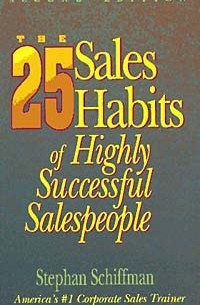 Stephan Schiffman - The 25 Sales Habits of Highly Successful Salespeople