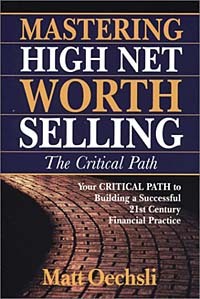 Matt Oechsli - Mastering High Net Worth Selling: The Critical Path