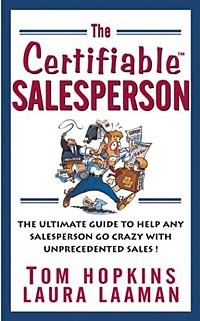  - The Certifiable Salesperson : The Ultimate Guide to Help Any Salesperson Go Crazy with Unprecedented Sales!