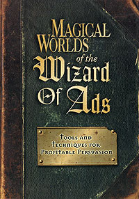 Roy H. Williams - Magical Worlds of the Wizard of Ads: Tools and Techniques for Profitable Persuasion